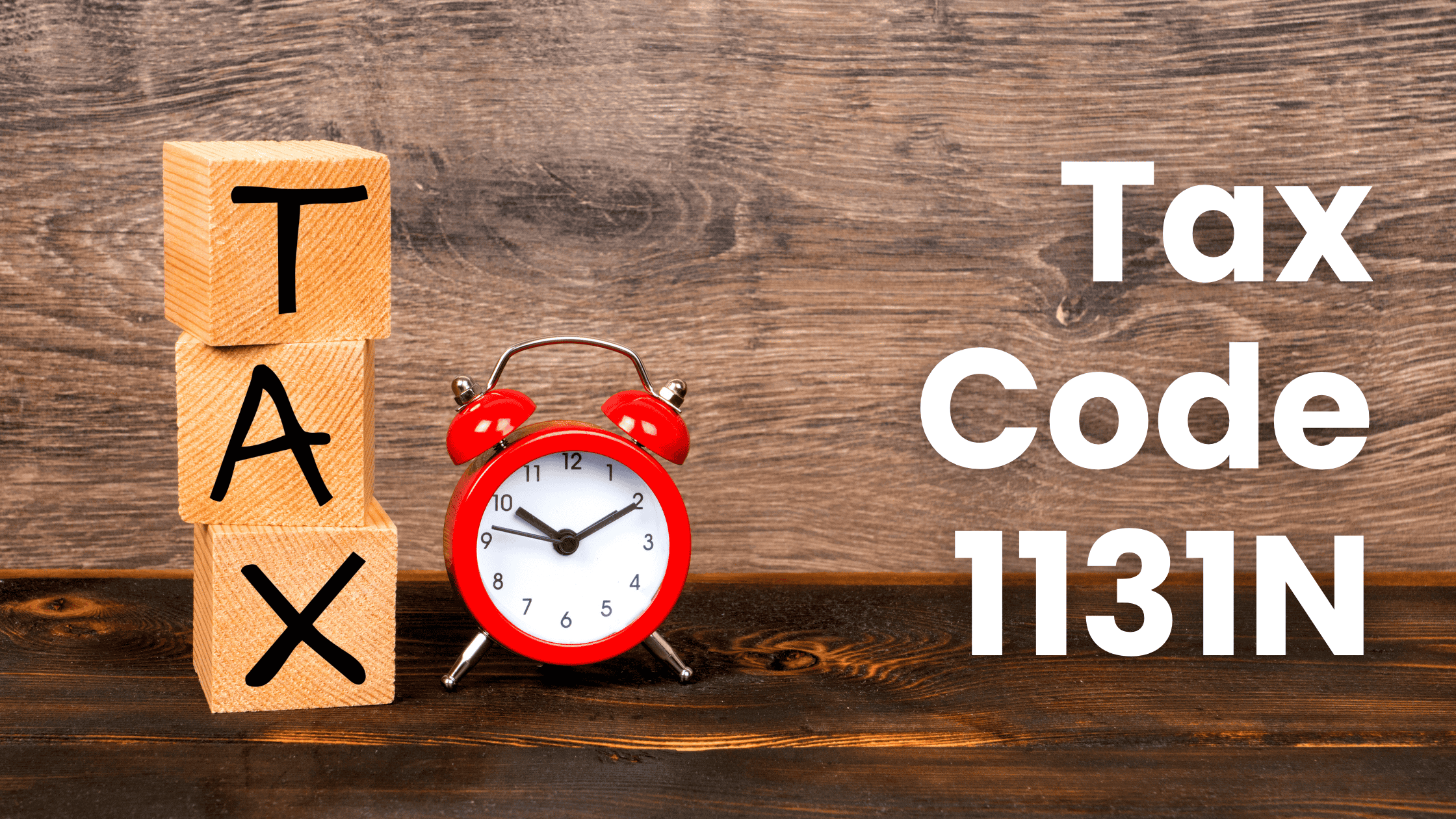 Tax Code 1131N Explained | Meaning, Benefits & How It Affects Your Pay - AccounTax Zone Limited